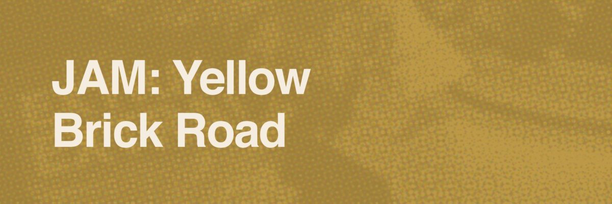 JAM: Yellow Brick Road